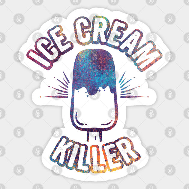 Ice Cream Killer Ice Cream Sticker TeePublic